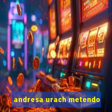 andresa urach metendo